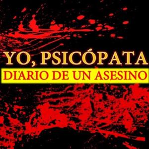 Yo, psicópata. Diario de un Asesino.