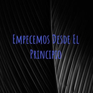 Empecemos Desde El Principio