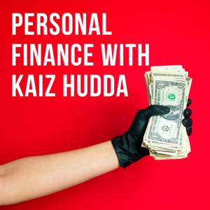 Personal Finance with Kaiz Hudda