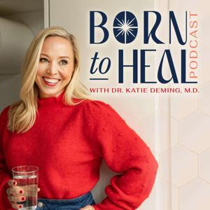 Born to Heal: Holistic Healing for Optimal Health by Dr. Katie Deming, M.D. | Conscious Oncologist
