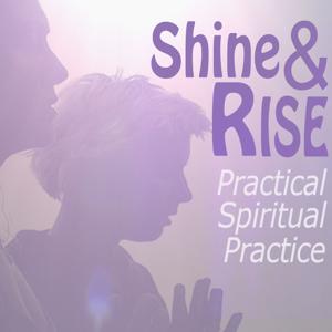 Shine and Rise: A Practical Spiritual Practice with Tyrus Gray