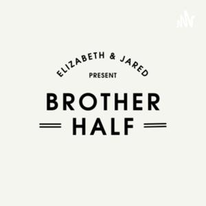 Brother Half Podcast