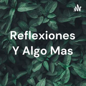 Reflexiones Y Algo Mas