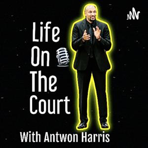 Life On The Court with Antwon Harris