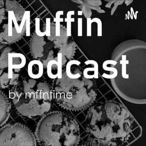 Muffin Podcast