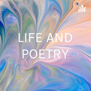 LIFE AND POETRY (Writing And Sharing Poems)