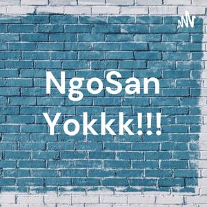 NgoSan Yokkk!!!