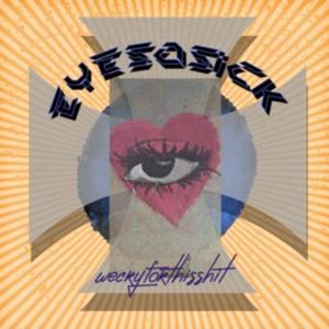 EYESOSICK #wecryforthisshit