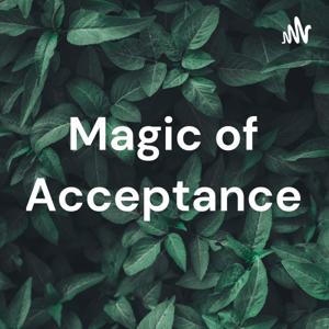 Magic of Acceptance