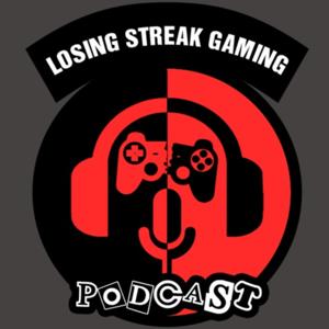 Losing Streak Gaming Podcast