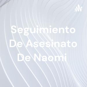 Seguimiento De Asesinato De Naomi