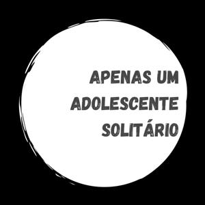 Apenas Um Adolescente Solitário