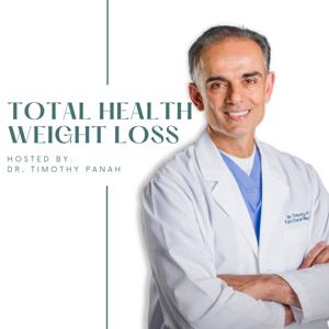 Total Health Weight Loss 
with Dr. Timothy Panah