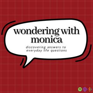 Wondering with Monica