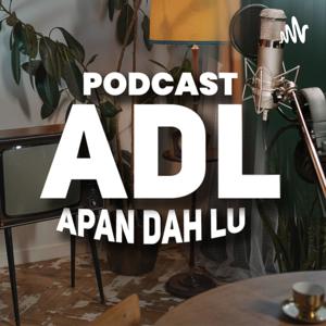 ADL (Apaan Dah Lu)