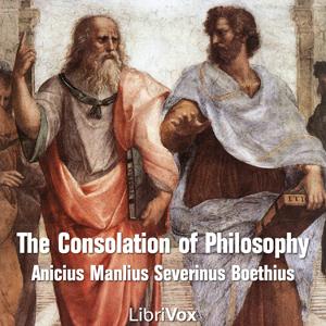 Consolation of Philosophy, The by  Anicius Manlius Severinus Boethius (c. 480 - 525) by LibriVox