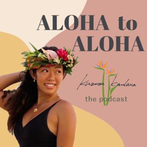 ALOHA to ALOHA the podcast