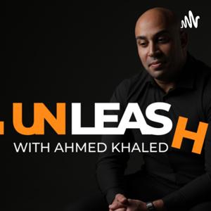 Unleash with Ahmed Khaled