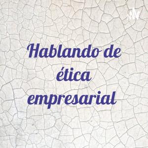 Hablando de ética empresarial