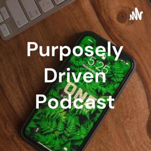 Purposely Driven Podcast