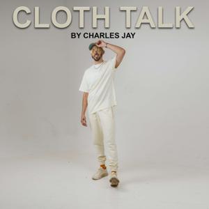 Cloth Talk By Charles Jay