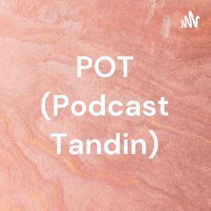 POT (Podcast Tandin)