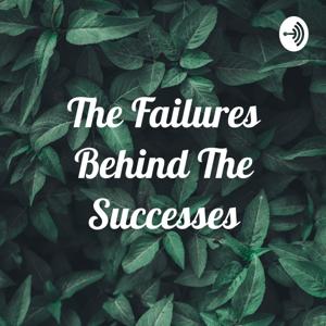 The Failures Behind The Successes