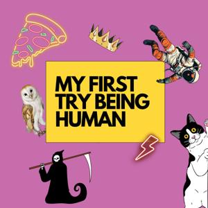 My first try being human