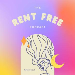 The Rent Free Podcast by Robyn Trout