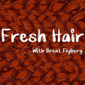 Fresh Hair with Brent Flyberg