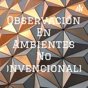 Observación En Ambientes No Convencionales