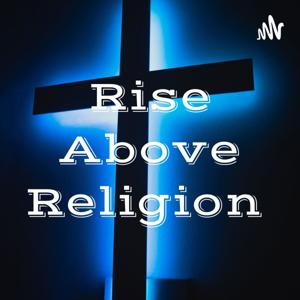 Rise Above Religion