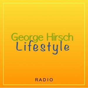 George Hirsch Lifestyle Radio