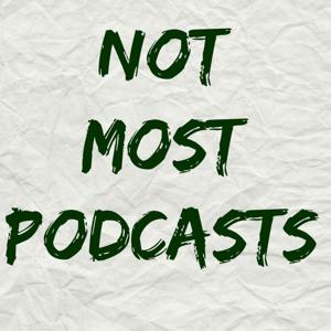 Not Most Podcasts