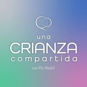 Una Crianza Compartida con Pía Medeli