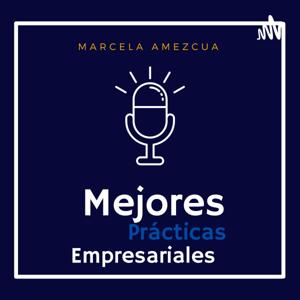 Mejores Prácticas Empresariales, By Marcela Amezcua.