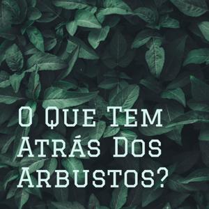 O Que Tem Atrás Dos Arbustos?