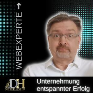 Dieter Hofer CDC - Webexperte Online Business, Digitale Strategien "Unternehmung entspannter Erfolg"