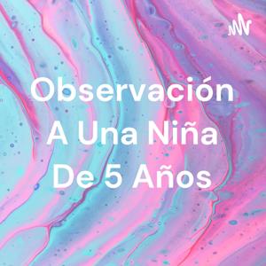 Observación A Una Niña De 5 Años