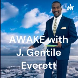 AWAKE with J. Gentile Everett