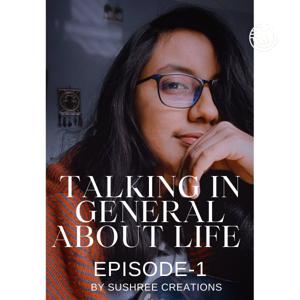 Talking In General About Life (Episode 1)