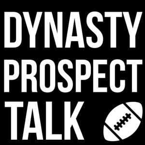 Dynasty Fantasy Football Prospect Talk