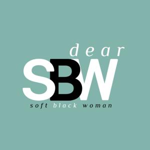 Dear Soft Black Woman