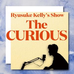 Ryusuke Kelly’s Show “The CURIOUS”