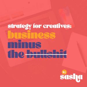 Strategy for Creatives - Business Minus the Bullshit: Business Tips for Creative Entrepreneurs