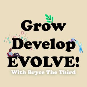 Grow Develop EVOLVE!