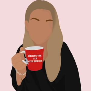 Spilling the tea with Rani GD