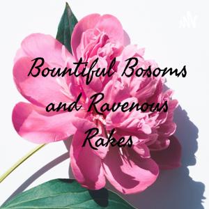 Bountiful Bosoms and Ravenous Rakes