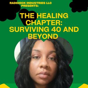 The Healing Chapter; Surviving 40 And Beyond