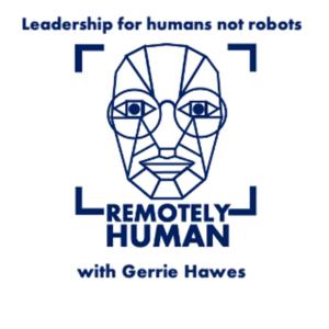 Remotely Human